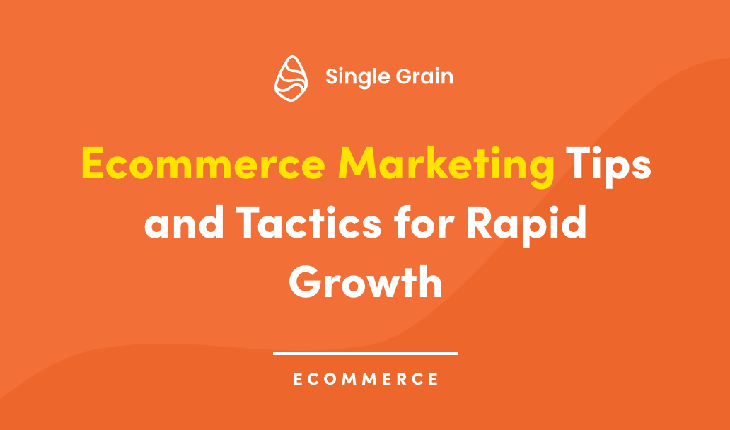 Ecommerce Marketing Tips and Tactics for Rapid Growth