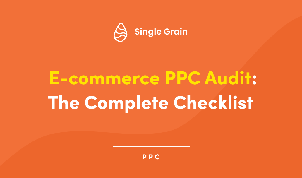 Ecommerce PPC Audit: The Complete Checklist