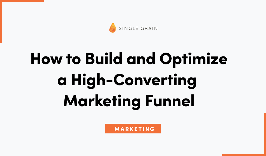 How to Build and Optimize a High-Converting Marketing Funnel